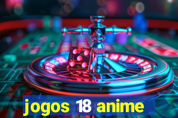 jogos 18 anime