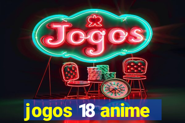 jogos 18 anime