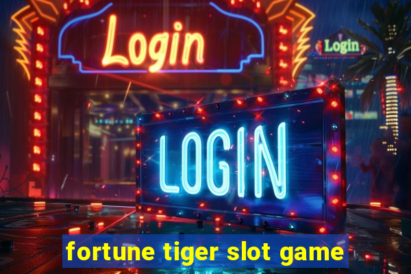 fortune tiger slot game