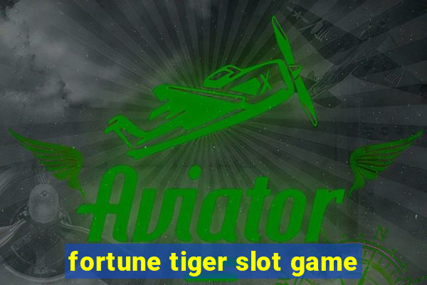 fortune tiger slot game