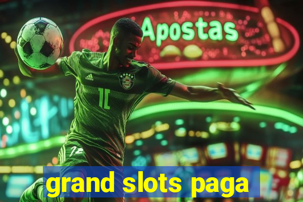 grand slots paga