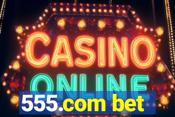 555.com bet