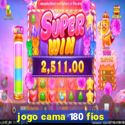 jogo cama 180 fios