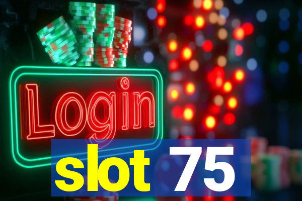 slot 75