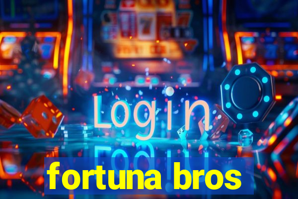 fortuna bros