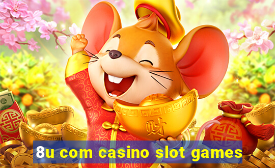 8u com casino slot games