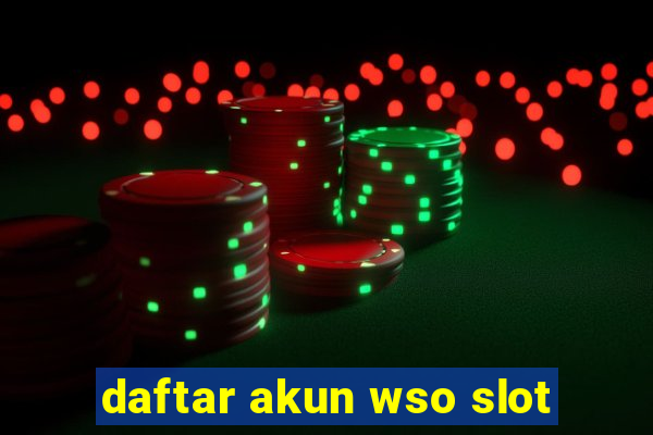 daftar akun wso slot