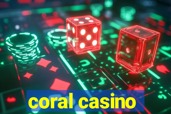 coral casino