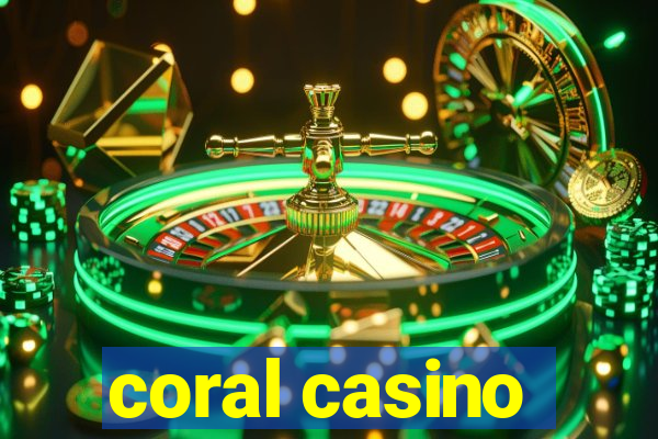 coral casino