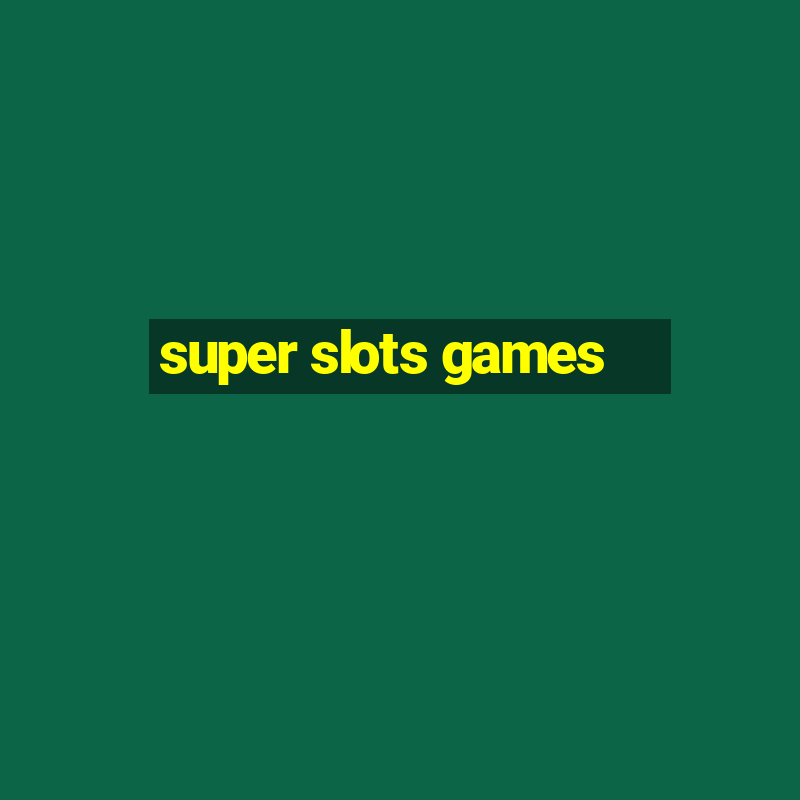 super slots games