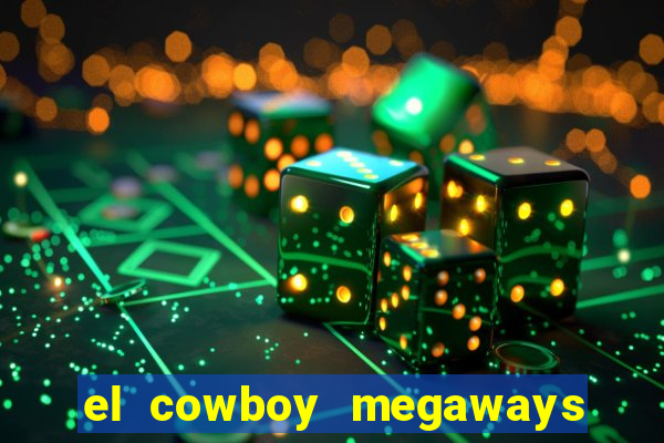 el cowboy megaways slot free play