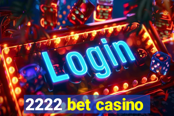 2222 bet casino