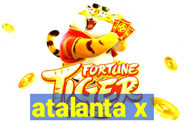 atalanta x