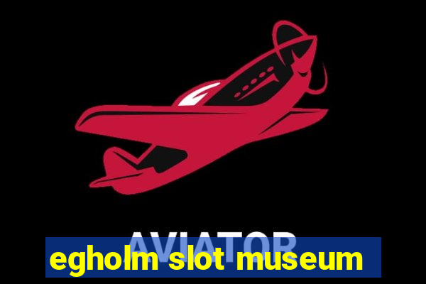 egholm slot museum