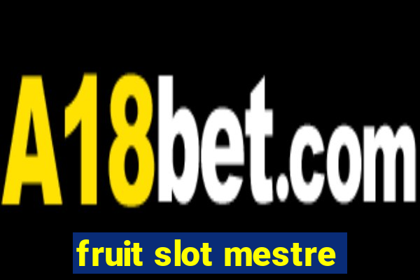 fruit slot mestre