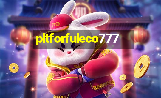 pltforfuleco777