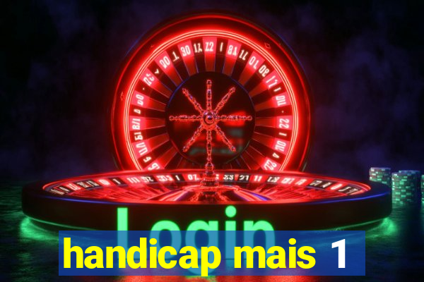 handicap mais 1