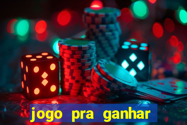 jogo pra ganhar dinheiro na hora