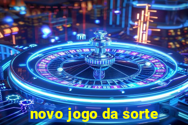 novo jogo da sorte