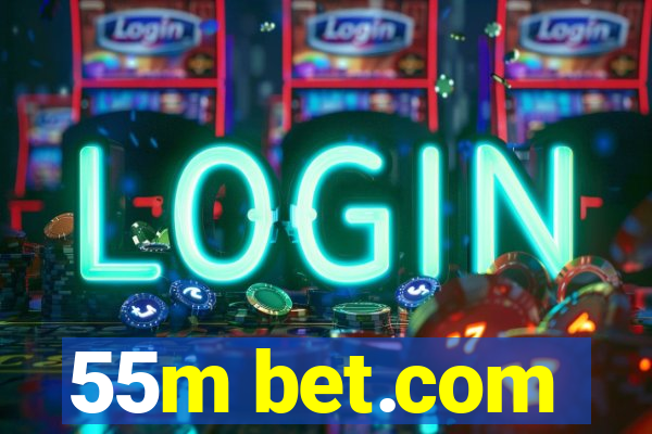 55m bet.com