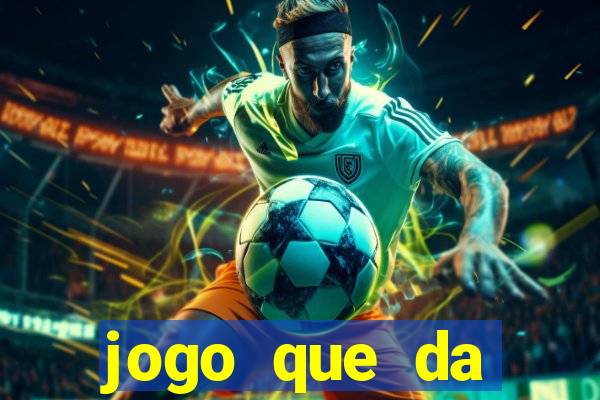 jogo que da dinheiro 2024