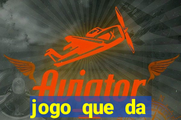 jogo que da dinheiro 2024