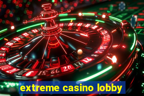 extreme casino lobby