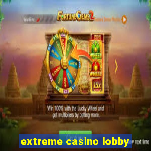 extreme casino lobby