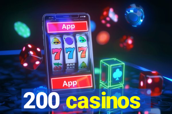 200 casinos