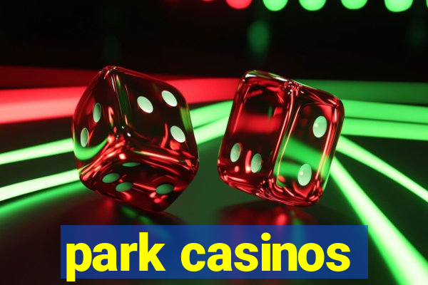 park casinos