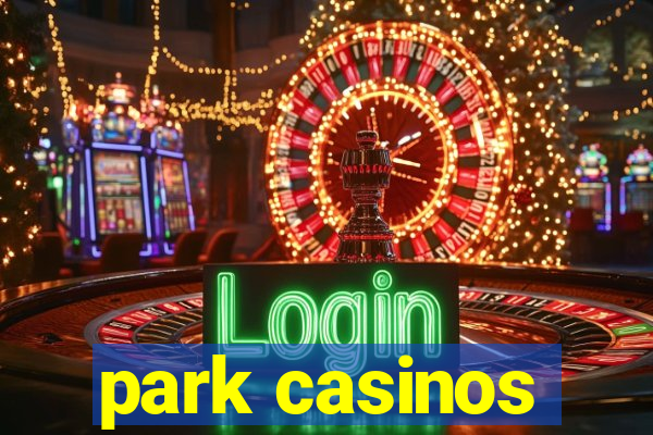 park casinos