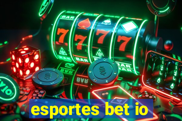 esportes bet io