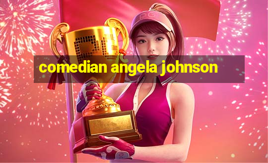 comedian angela johnson