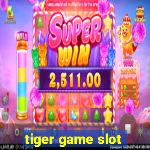 tiger game slot