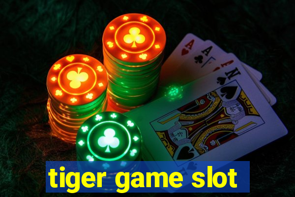 tiger game slot