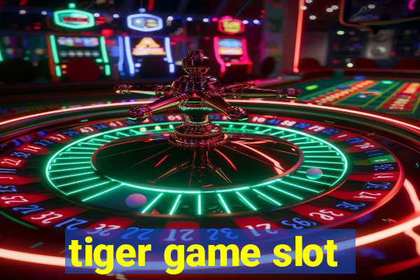 tiger game slot