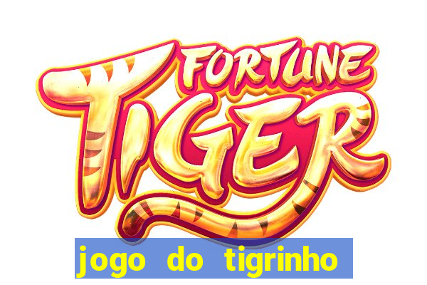 jogo do tigrinho link oficial