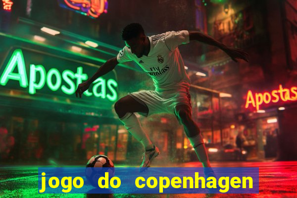 jogo do copenhagen ao vivo