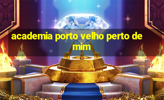 academia porto velho perto de mim