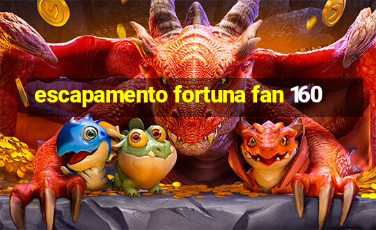 escapamento fortuna fan 160