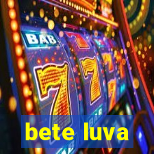 bete luva