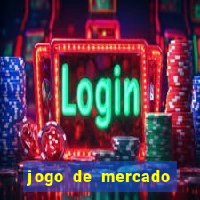 jogo de mercado dinheiro infinito