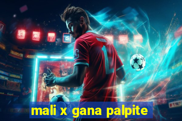 mali x gana palpite