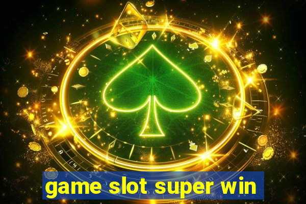 game slot super win