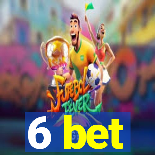 6 bet