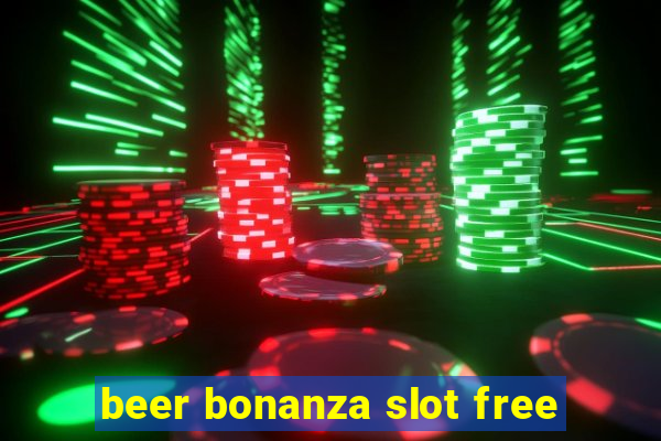 beer bonanza slot free