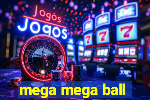 mega mega ball