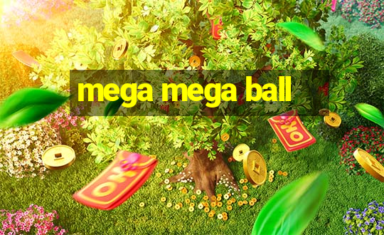 mega mega ball