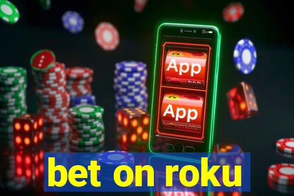 bet on roku