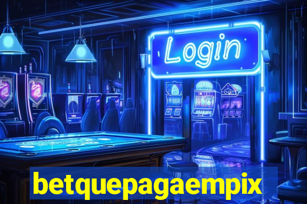 betquepagaempix